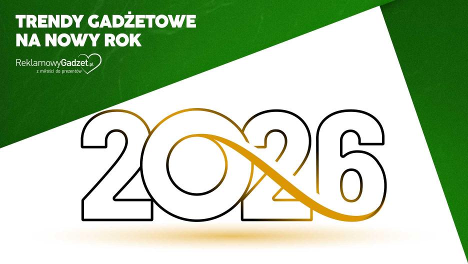 Co będzie modne wśród modnych gadżetów reklamowych w 2026 roku? Sprawdź zanim zamówisz!
