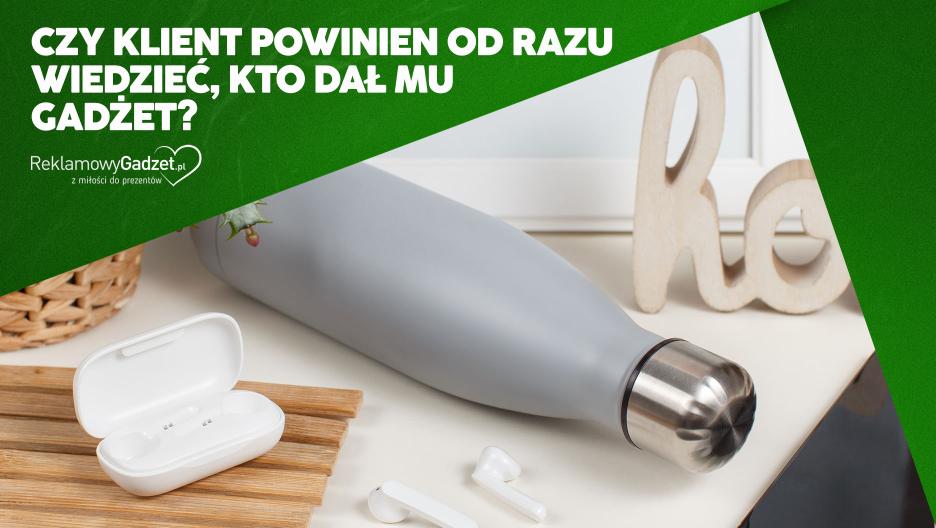 Czy klient powinien od razu wiedzieć, kto dał mu gadżet? O subtelnym brandingu, który wygląda premiu