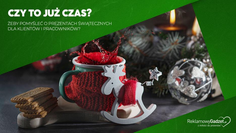 Czy to już czas pomyśleć o prezentach świątecznych dla klientów i pracowników?