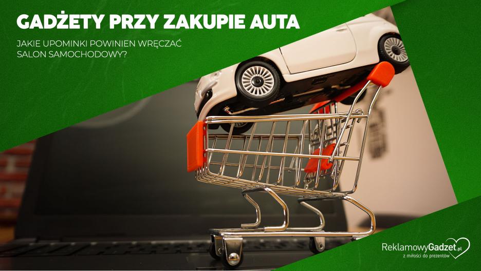 Gadżety przy zakupie auta – jakie upominki od salonu samochodowego warto wręczać klientom?
