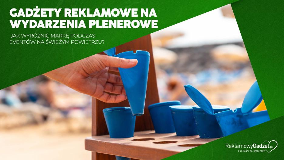 Gadżety reklamowe na wydarzenia plenerowe – jak wyróżnić markę podczas eventów na świeżym powietrzu?