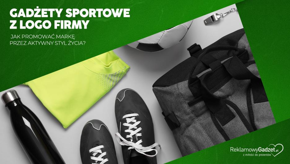 Gadżety sportowe z logo firmy – jak promować markę przez aktywny styl życia?