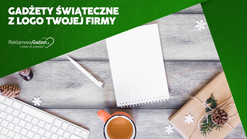 Gadżety Świąteczne z Logo – Im Szybciej Zamówisz, Tym Więcej Zaoszczędzisz!