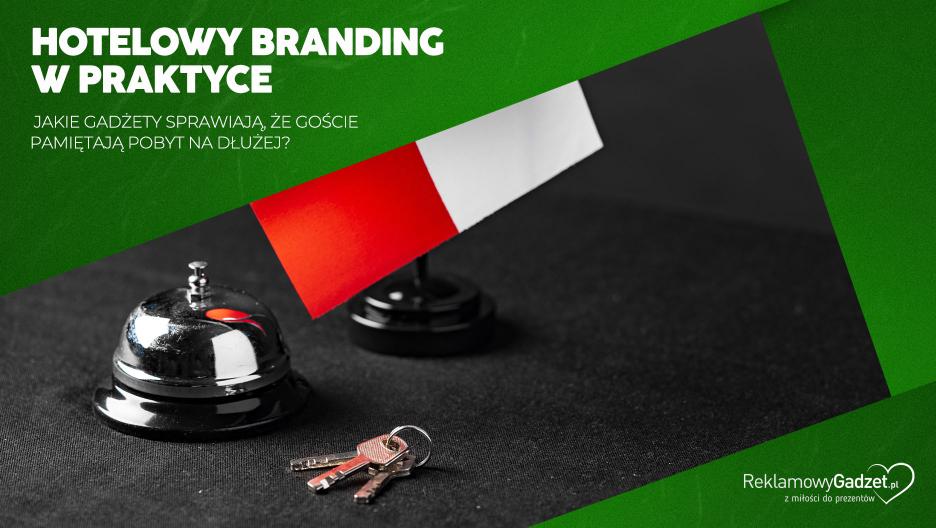 Hotelowy branding w praktyce – jakie gadżety sprawiają, że goście pamiętają pobyt na dłużej?
