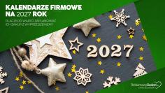 Kalendarze firmowe na 2027 rok – dlaczego warto zaplanować ich zakup z wyprzedzeniem?
