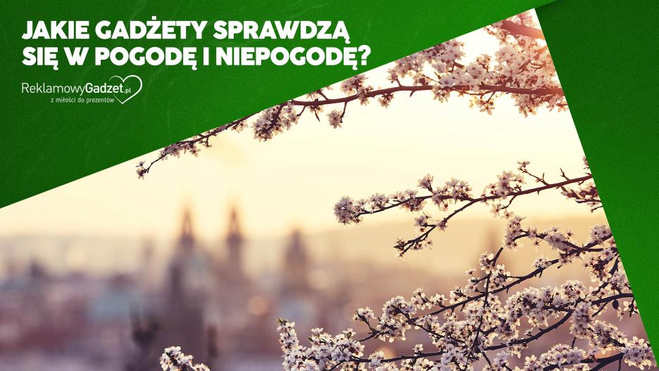 Kwiecień plecień – jakie gadżety reklamowe na wiosnę sprawdzą się w pogodę i niepogodę?