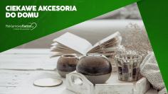 Najbardziej ciekawe akcesoria do domu, które możesz oznakować firmowym logo