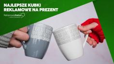 Najlepsze kubki reklamowe na prezent dla klienta i pracownika