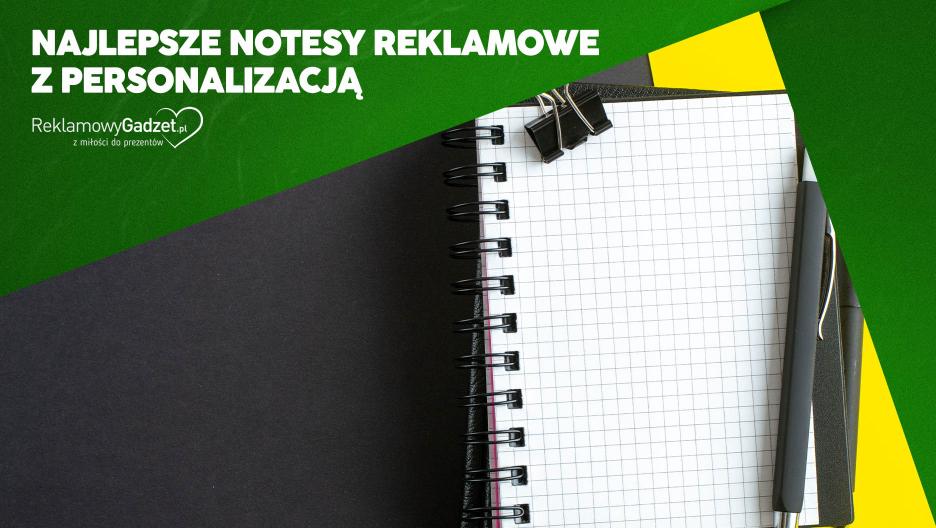Ranking 2026: Najlepsze notesy reklamowe z personalizacją – co króluje na rynku?
